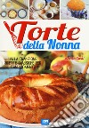 Torte della nonna. Dalla tradizione ricette classiche per ogni momento libro