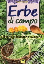 Erbe di campo. Cercarle, riconoscerle, cucinarle libro