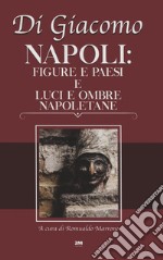 Napoli: figure e paesi e luci e ombre napoletane libro