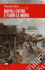 Napoli entro e fuori le mura libro