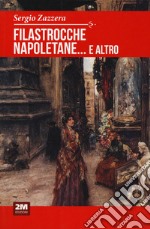 Filastrocche napoletane... e altro. Indovinelli, ninne nanne, scioglilingua, ingiurie, preghiere, giaculatorie e scongiuri libro