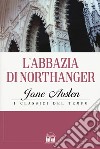 L'abbazia di Northanger libro di Austen Jane