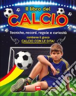 Il libro del calcio. Tecniche, record, regole e curiosità. Ediz. a colori libro