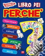 Il libro dei perché. Ediz. a colori libro