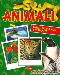 Animali. Tante domande e risposte. Ediz. a colori