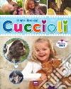 Il mio libro dei cuccioli. Gioca con i test libro