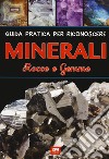 Guida pratica per riconoscere minerali. Rocce e gemme libro