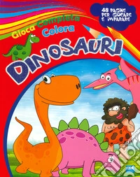 Gioca completa e colora i dinosauri libro