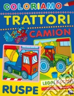 Coloriamo trattori, camion e ruspe libro