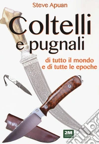 Coltelli e pugnali. Ediz. a colori