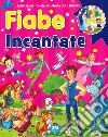 Fiabe incantate. Ediz. a colori libro