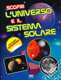 Scopri l'universo e il sistema solare. Con tanti sticker libro