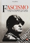 Fascismo. Nascita, formazione, evoluzione e caduta del Partito Nazionale Fascista libro di Bernati Gianluigi