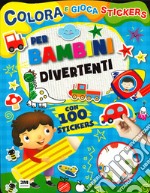 Per bambini divertenti. Colora e gioca stickers. Ediz. a colori libro