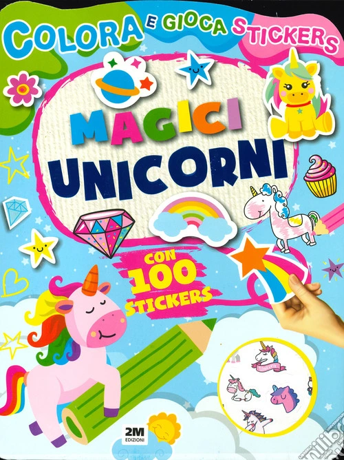 Magici unicorni. Colora e gioca stickers. Ediz. a colori