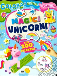 Magici unicorni. Colora e gioca stickers. Ediz. a colori libro