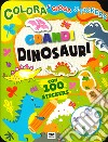 Grandi dinosauri. Colora e gioca stickers. Ediz. a colori libro