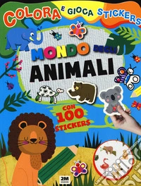 Mondo degli animali. Colora e gioca stickers. Ediz. a colori libro