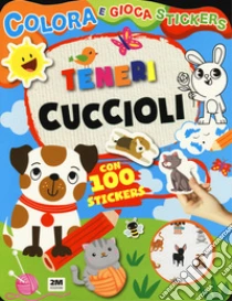 Teneri cuccioli. Colora e gioca stickers. Ediz. a colori