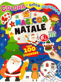 Magico Natale. Colora e gioca stickers. Ediz. a colori libro