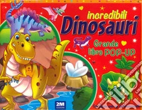 Incredibili dinosauri. Grande libro pop-up. Ediz. a colori libro