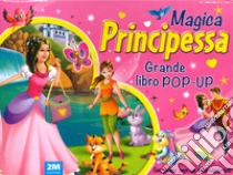 Magica principessa. Grande libro pop-up. Ediz. a colori