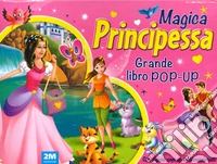Magica principessa. Grande libro pop-up. Ediz. a colori libro