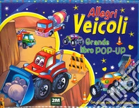 Allegri veicoli. Grande libro pop-up. Ediz. a colori libro