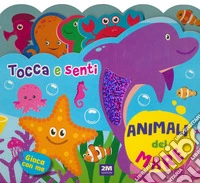 Animali del mare. Tocca e senti. Ediz. a colori