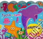 Animali del mare. Tocca e senti. Ediz. a colori libro