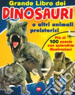 Grande libro dei dinosauri e altri animali preistorici. Ediz. a colori