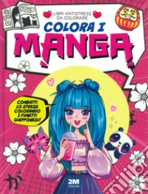 Colora i manga. Libri antistress da colorare. Ediz. illustrata