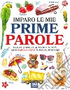 Imparo le mie prime parole. Ediz. illustrata libro