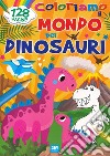 Coloriamo il mondo dei dinosauri. Ediz. a colori libro