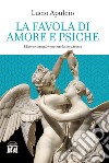 La favola di Amore e Pische libro