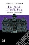 La casa stregata libro di Lovecraft Howard P. Pilo G. (cur.)