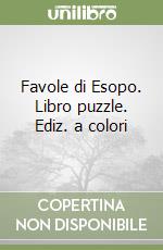 Favole di Esopo. Libro puzzle. Ediz. a colori libro