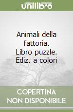 Animali della fattoria. Libro puzzle. Ediz. a colori libro