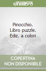 Pinocchio. Libro puzzle. Ediz. a colori libro