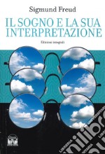 Il sogno e la sua interpretazione. Ediz. integrale libro