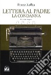 Lettera al padre-La condanna. Ediz. integrale libro