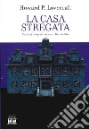 La casa stregata libro di Lovecraft Howard P. Pilo G. (cur.)