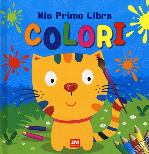 Colori. Mio primo libro. Ediz. a colori
