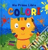 Colori. Mio primo libro. Ediz. a colori libro