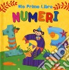 Numeri. Mio primo libro. Ediz. a colori libro