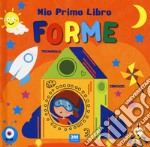 Forme. Mio primo libro. Ediz. a colori libro