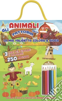 Gli animali della fattoria. La mia valigetta colora e gioca. Con adesivi. Ediz. a colori. Con pastelli libro