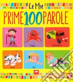 Le mie prime 100 parole. Ediz. a colori libro