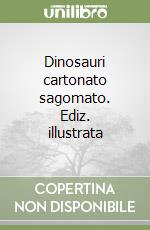 Dinosauri cartonato sagomato. Ediz. illustrata libro