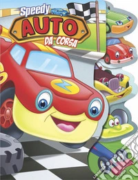 Speedy. Auto da corsa. Ediz. a colori